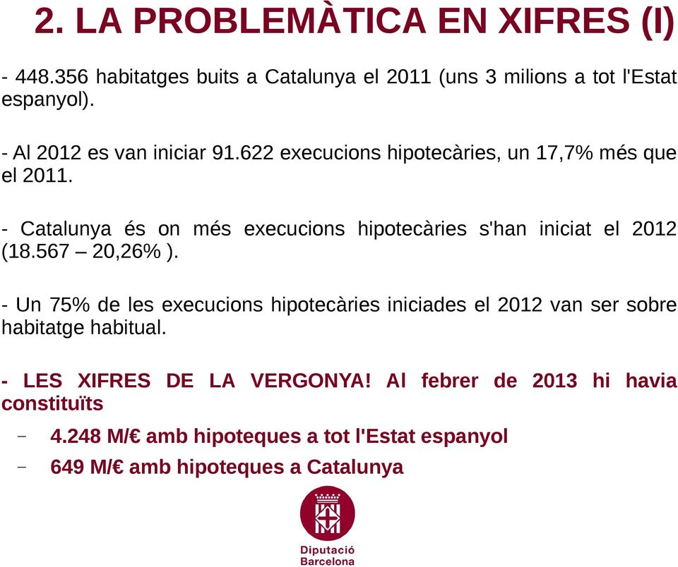 - Catalunya és on més execucions hipotecàries s'han iniciat el 2012 (18.567 20,26% ).