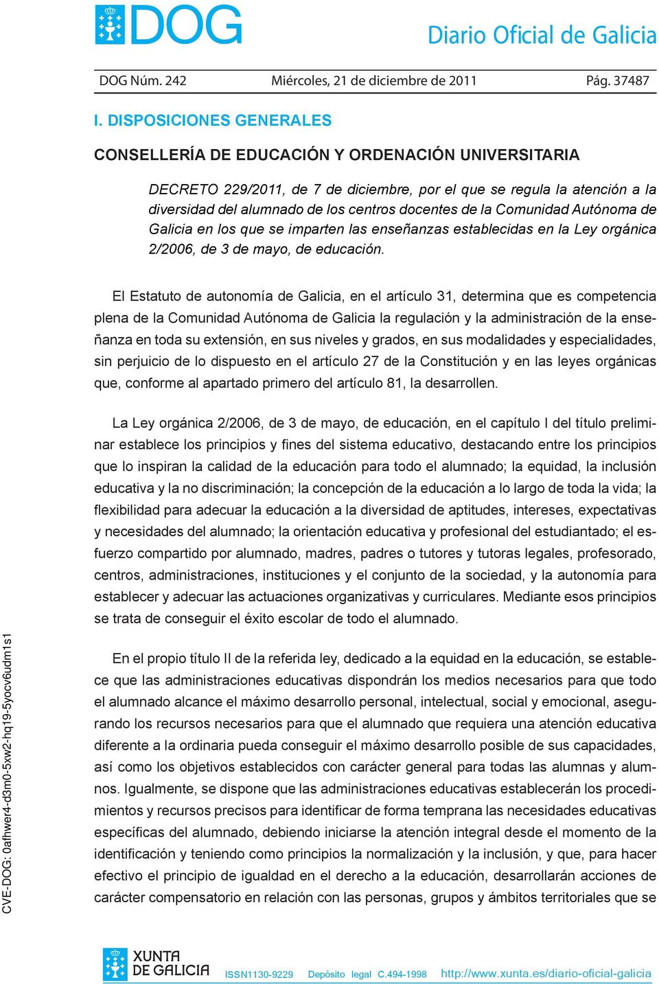 de la Comunidad Autónoma de Galicia en los que se imparten las enseñanzas establecidas en la Ley orgánica 2/2006, de 3 de mayo, de educación.