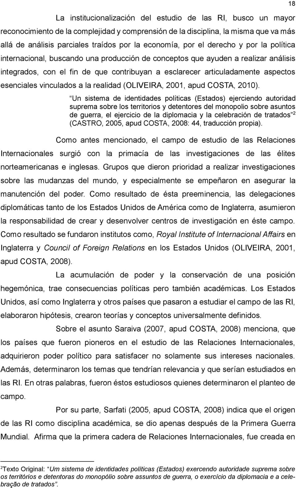 esenciales vinculados a la realidad (OLIVEIRA, 2001, apud COSTA, 2010).