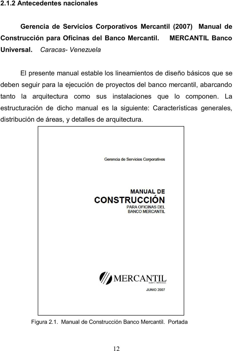 Caracas- Venezuela El presente manual estable los lineamientos de diseño básicos que se deben seguir para la ejecución de proyectos del banco