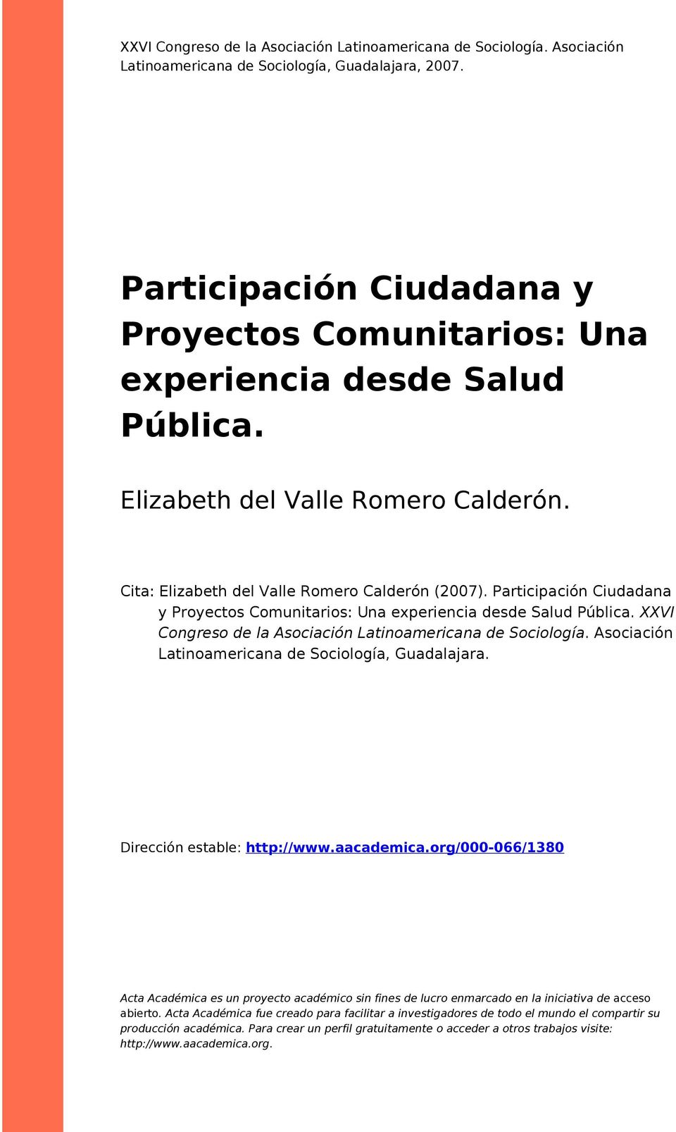 Participación Ciudadana y Proyectos Comunitarios: Una experiencia desde Salud Pública. XXVI Congreso de la Asociación Latinoamericana de Sociología.
