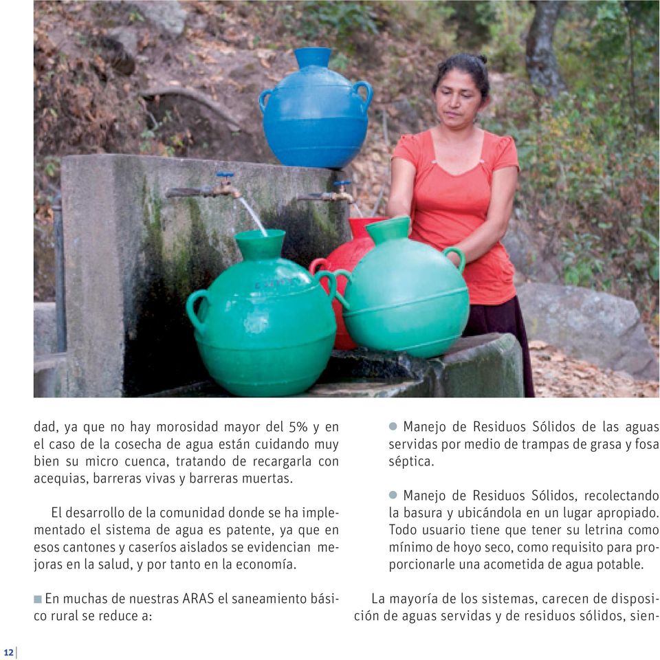 n En muchas de nuestras ARAS el saneamiento básico rural se reduce a: l Manejo de Residuos Sólidos de las aguas servidas por medio de trampas de grasa y fosa séptica.