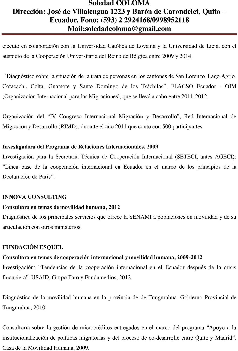 FLACSO Ecuador - OIM (Organización Internacional para las Migraciones), que se llevó a cabo entre 2011-2012.