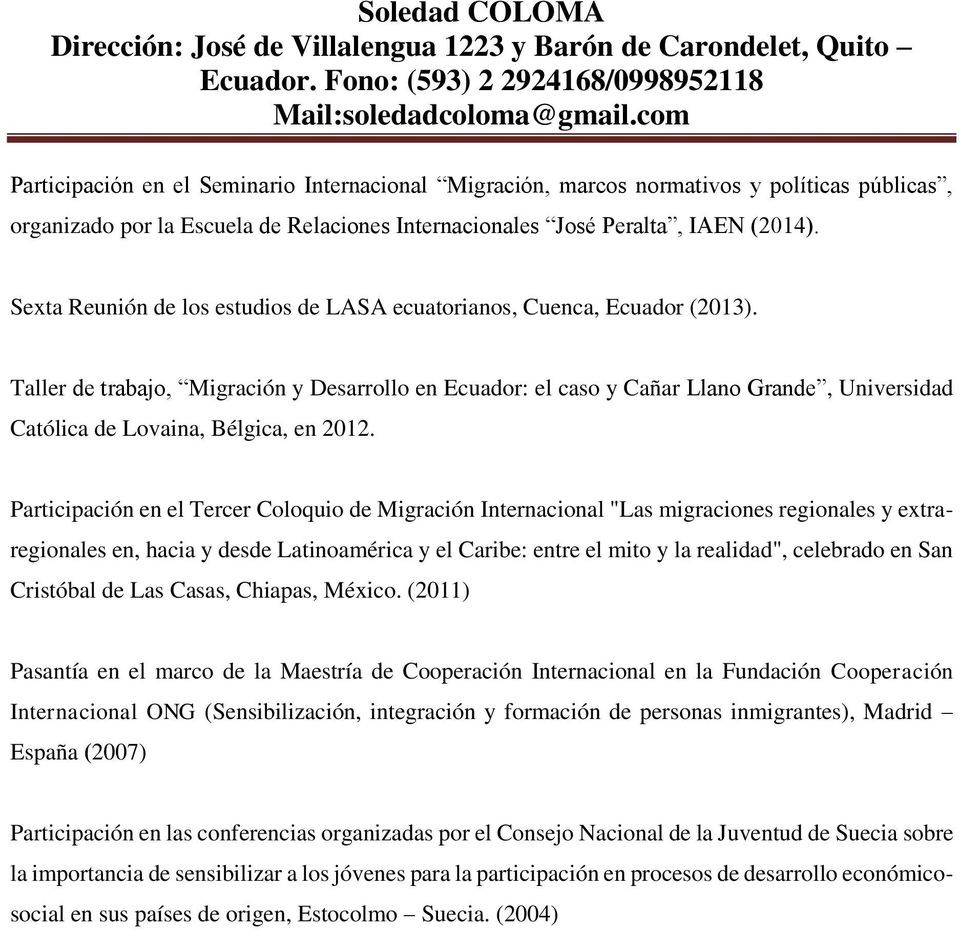 Taller de trabajo, Migración y Desarrollo en Ecuador: el caso y Cañar Llano Grande, Universidad Católica de Lovaina, Bélgica, en 2012.