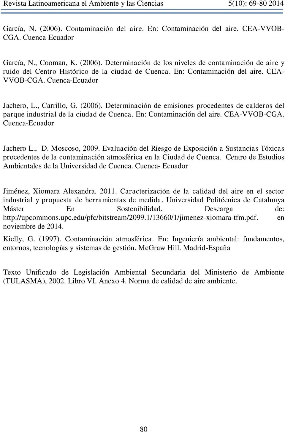 En: Contaminación del aire. CEA-VVOB-CGA. Cuenca-Ecuador Jachero L., D. Moscoso, 2009.