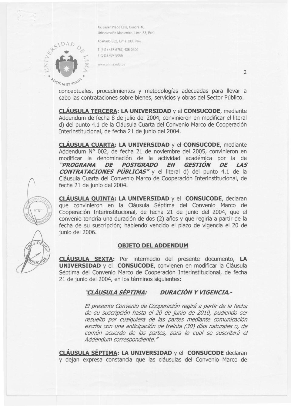 1 de la C1ausula Cuarta del Convenio Marco de Cooperacion Interinstitucional, de fecha 21 de junio del 2004.