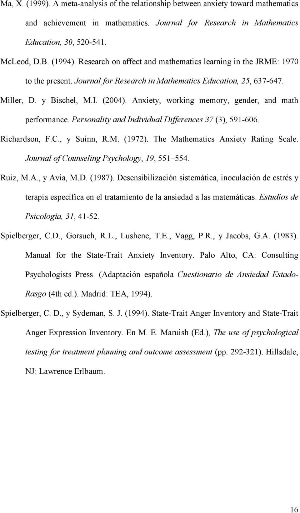 Anxiety, working memory, gender, and math performance. Personality and Individual Differences 37 (3), 591-606. Richardson, F.C., y Suinn, R.M. (1972). The Mathematics Anxiety Rating Scale.