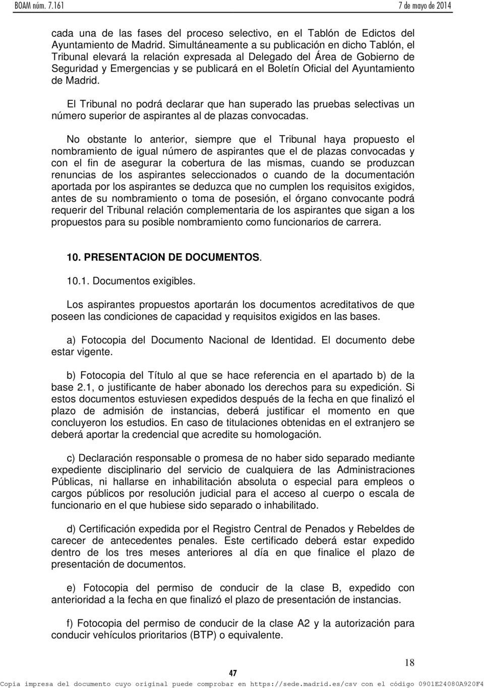 Ayuntamiento de Madrid. El Tribunal no podrá declarar que han superado las pruebas selectivas un número superior de aspirantes al de plazas convocadas.