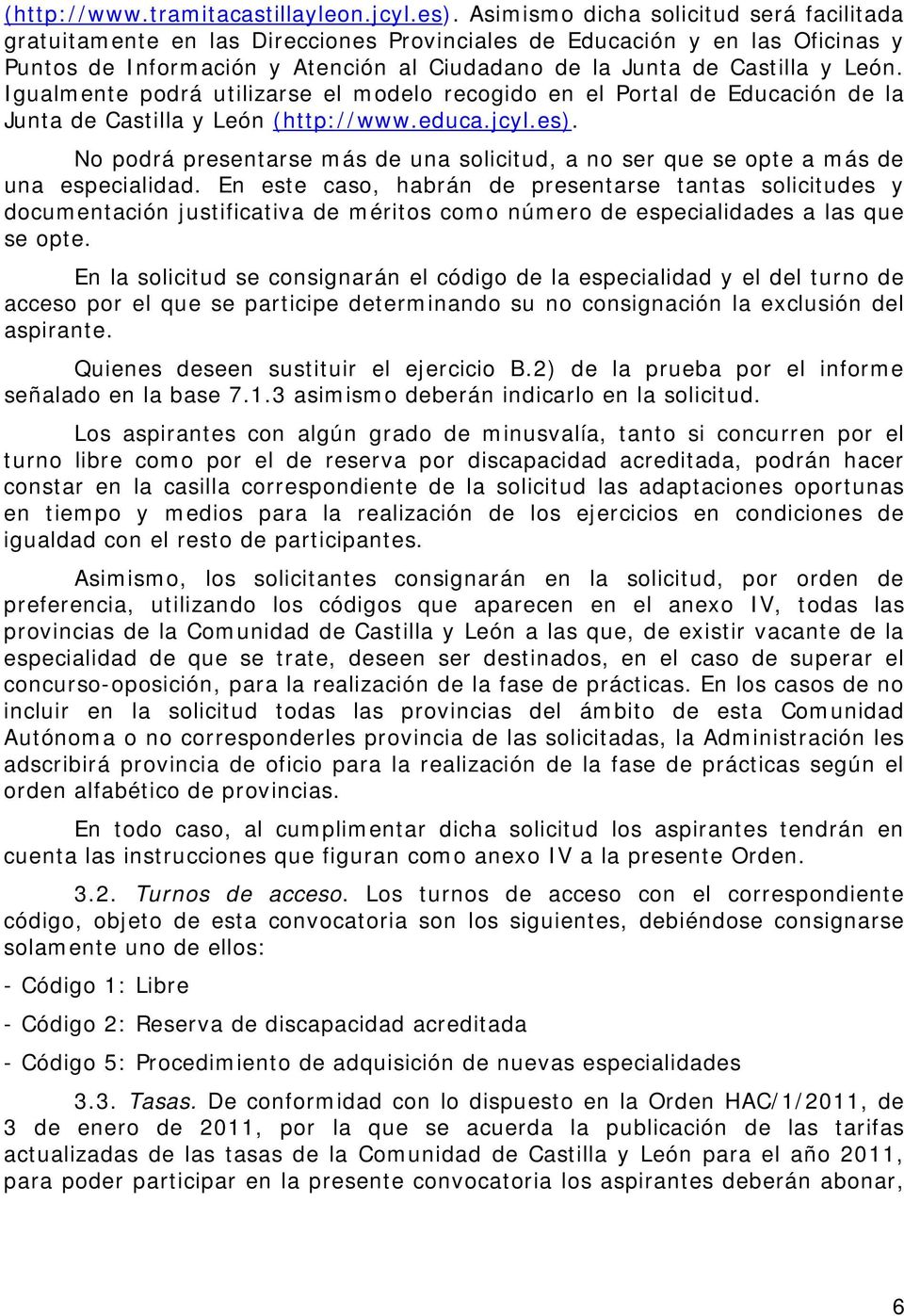 Igualmente podrá utilizarse el modelo recogido en el Portal de Educación de la Junta de Castilla y León (http://www.educa.jcyl.es).