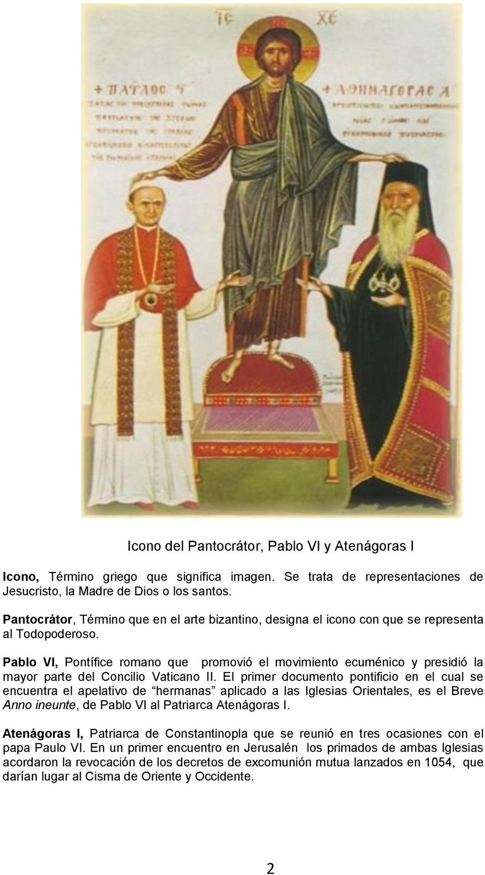 Pablo VI, Pontífice romano que promovió el movimiento ecuménico y presidió la mayor parte del Concilio Vaticano II.