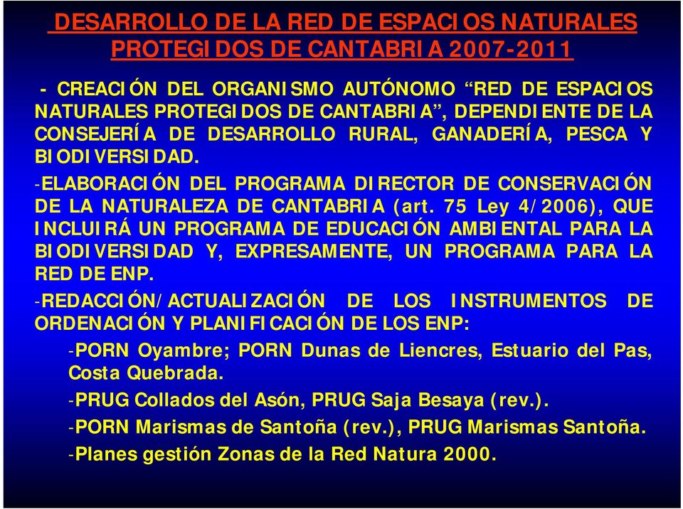 75 Ley 4/2006), QUE INCLUIRÁ UN PROGRAMA DE EDUCACIÓN AMBIENTAL PARA LA BIODIVERSIDAD Y, EXPRESAMENTE, UN PROGRAMA PARA LA RED DE ENP.