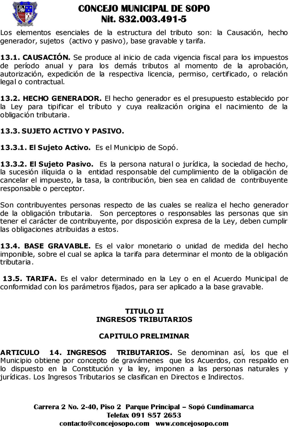 certificado, o relación legal o contractual. 13.2. HECHO GENERADOR.