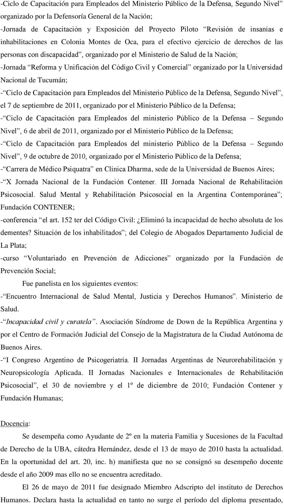 Reforma y Unificación del Código Civil y Comercial organizado por la Universidad Nacional de Tucumán; - Ciclo de Capacitación para Empleados del Ministerio Público de la Defensa, Segundo Nivel, el 7