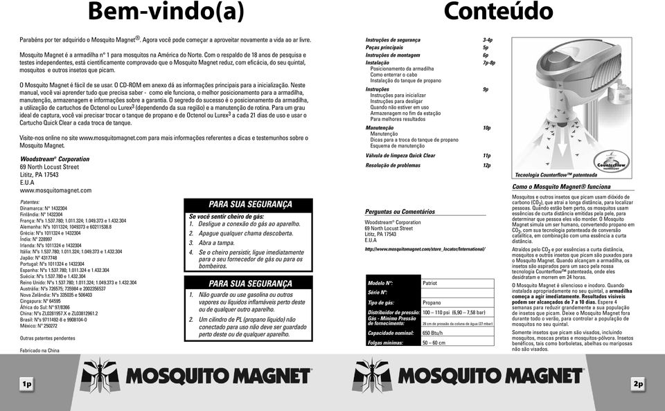 Com o respaldo de 18 anos de pesquisa e testes independentes, está cientificamente comprovado que o Mosquito Magnet reduz, com eficácia, do seu quintal, mosquitos e outros insetos que picam.