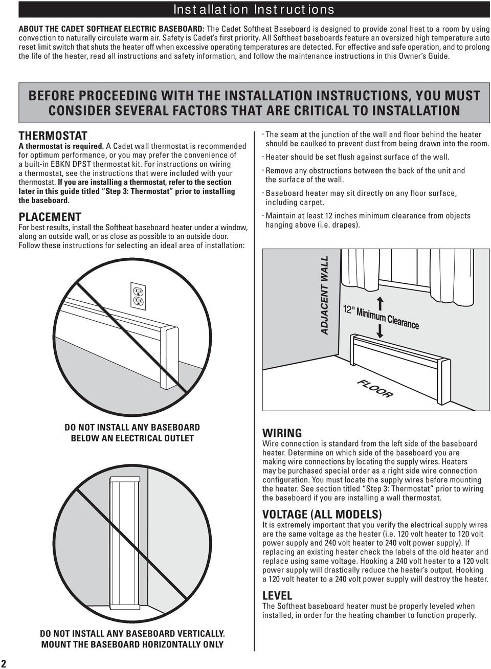 For effective and safe operation, and to prolong the life of the heater, read all instructions and safety information, and follow the maintenance instructions in this Owner s Guide.
