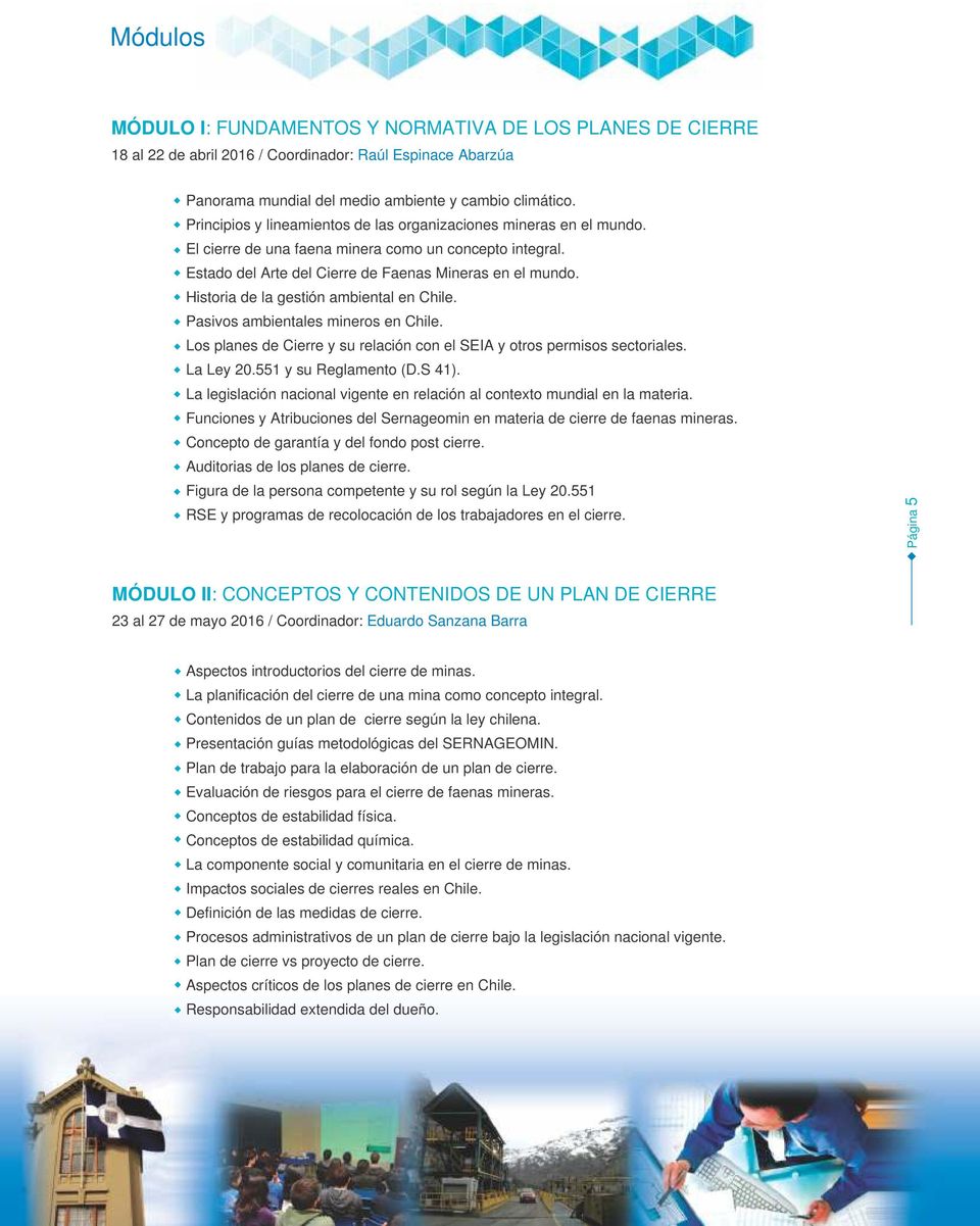 Historia de la gestión ambiental en Chile. Pasivos ambientales mineros en Chile. Los planes de Cierre y su relación con el SEIA y otros permisos sectoriales. La Ley 20.551 y su Reglamento (D.S 41).
