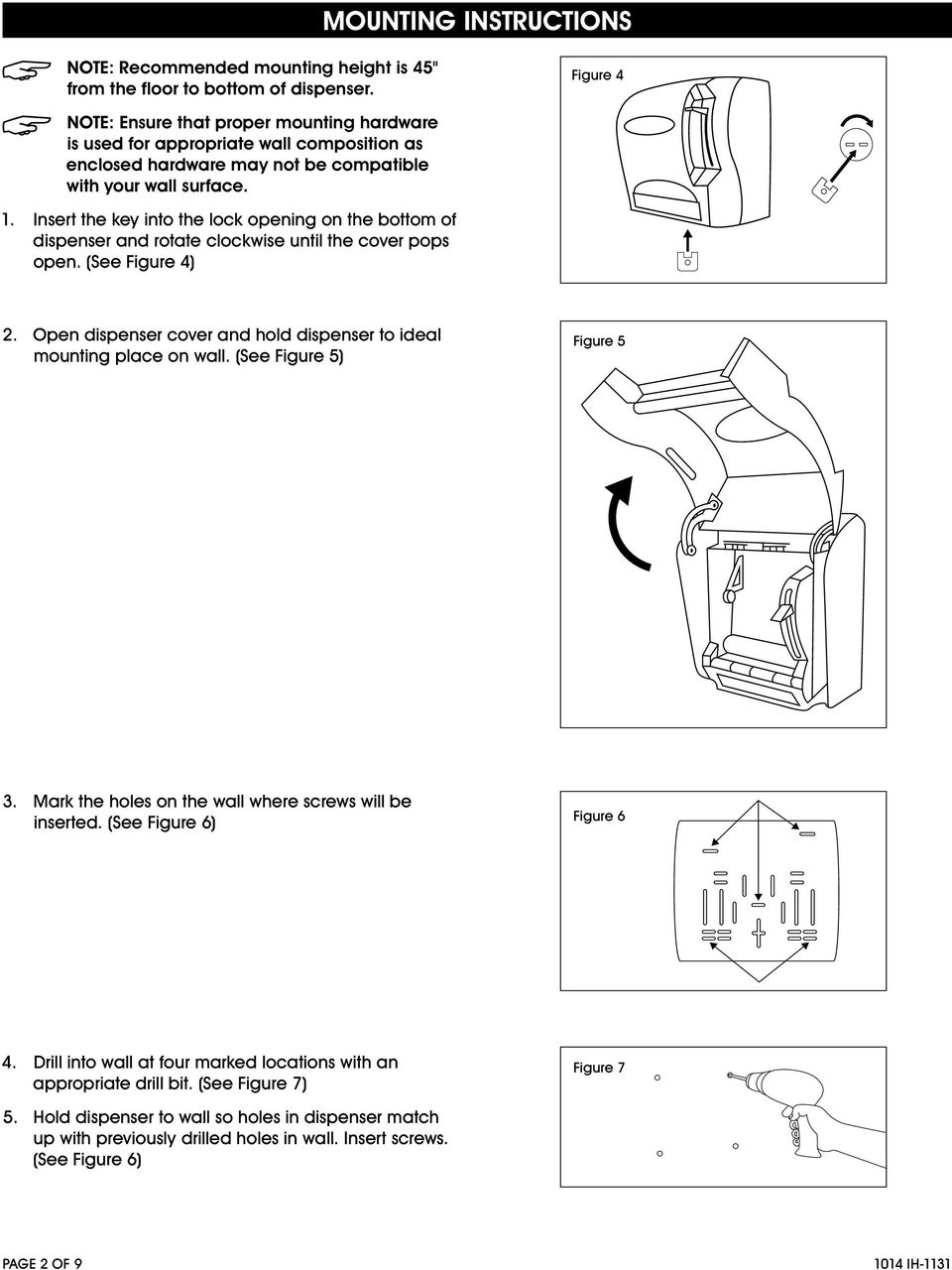 Insert the key into the lock opening on the bottom of dispenser and rotate clockwise until the cover pops open. (See Figure 4) 2.