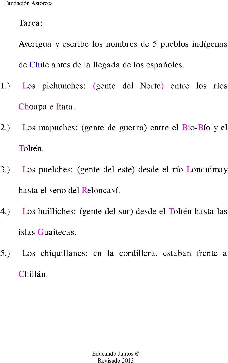 ) Los mapuches: (gente de guerra) entre el Bío-Bío y el Toltén. 3.