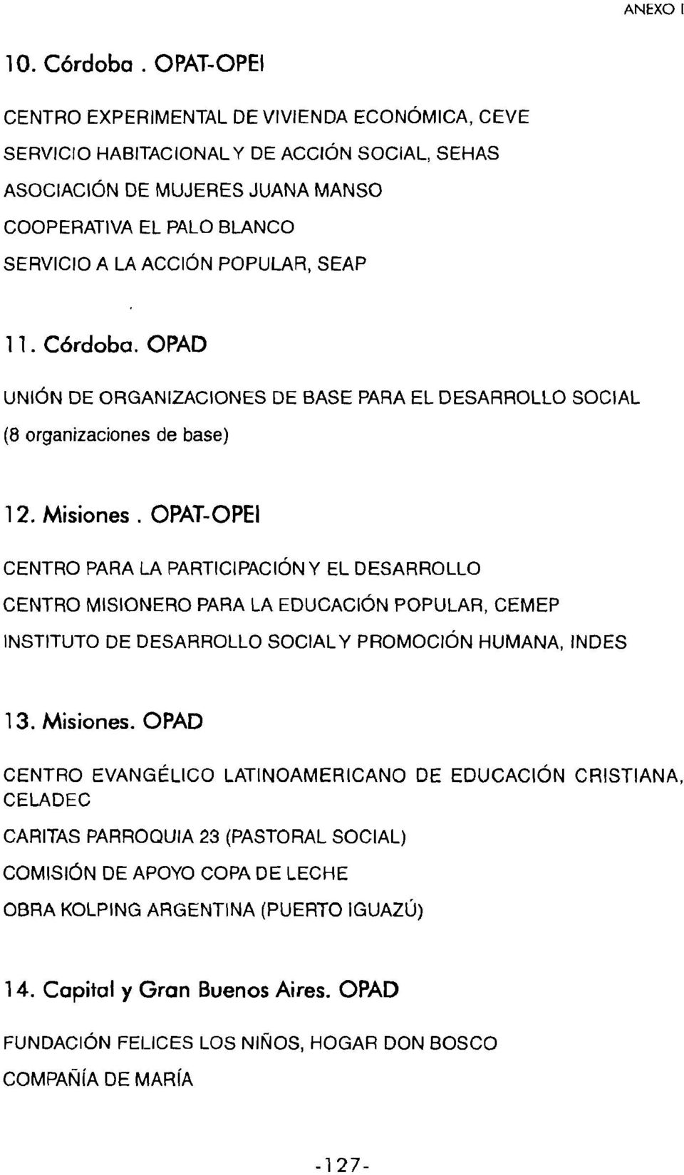 SEAP 11. C6rdoba. OPAD UNION DE ORGANIZACIONES DE BASE PARA EL DESARROLLO SOCIAL (8 organizaciones de base) 12. Misiones.