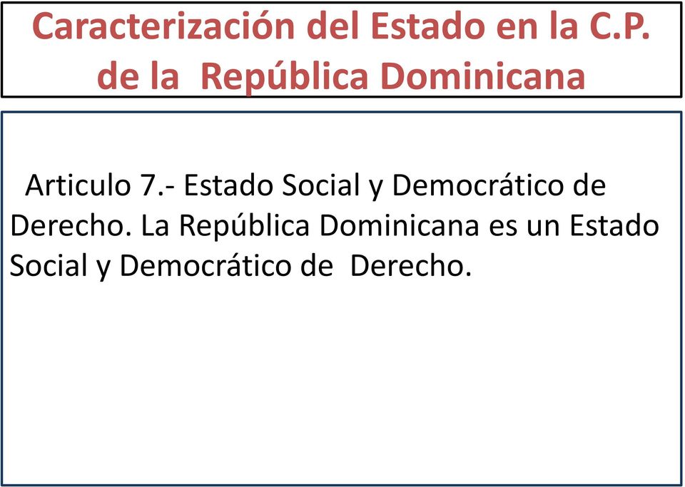 - Estado Social y Democrático de Derecho.