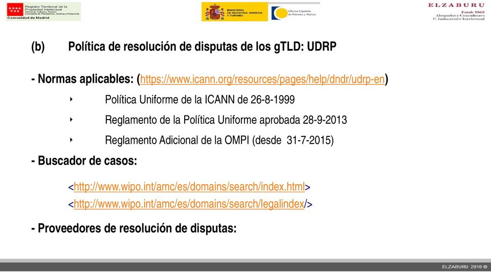 Uniforme aprobada 28-9-2013 Reglamento Adicional de la OMPI (desde 31-7-2015) - Buscador de casos: <http://www.