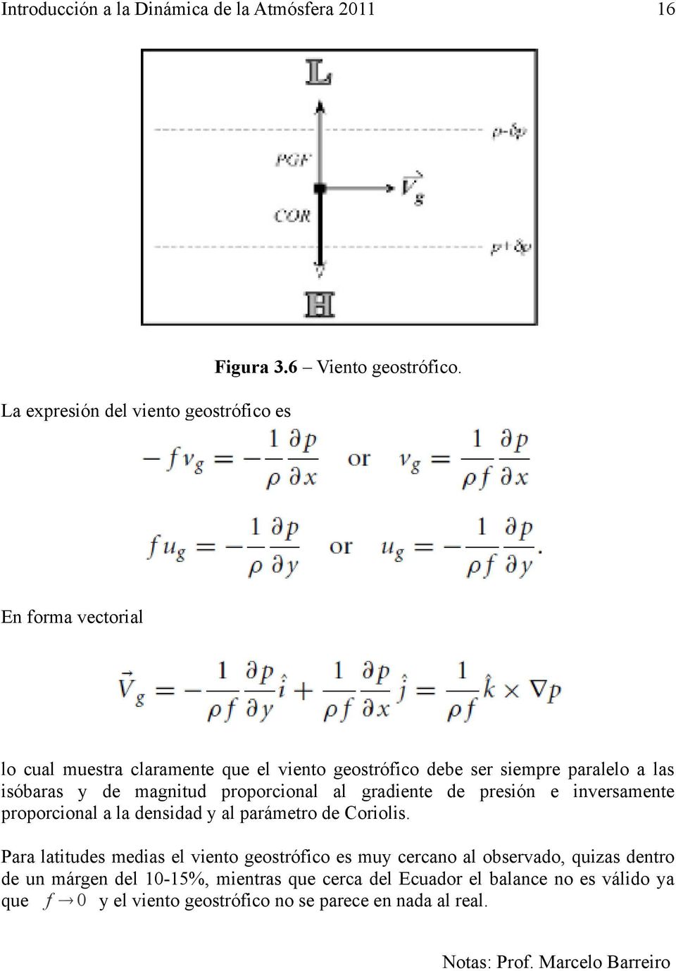 gradiente de presión e inversamente proporcional a la densidad y al parámetro de Coriolis.