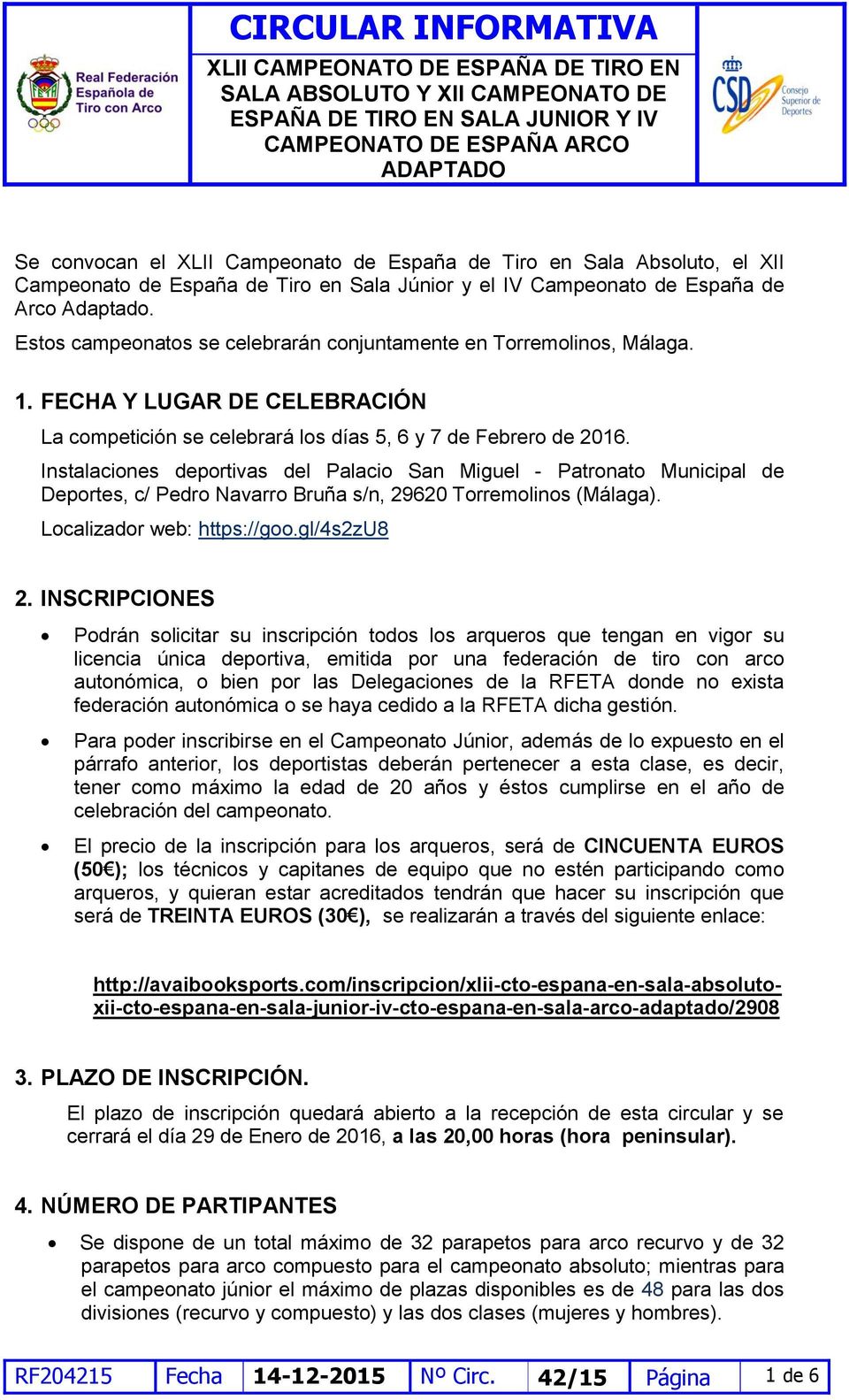 Instalaciones deportivas del Palacio San Miguel - Patronato Municipal de Deportes, c/ Pedro Navarro Bruña s/n, 29620 Torremolinos (Málaga). Localizador web: https://goo.gl/4s2zu8 2.