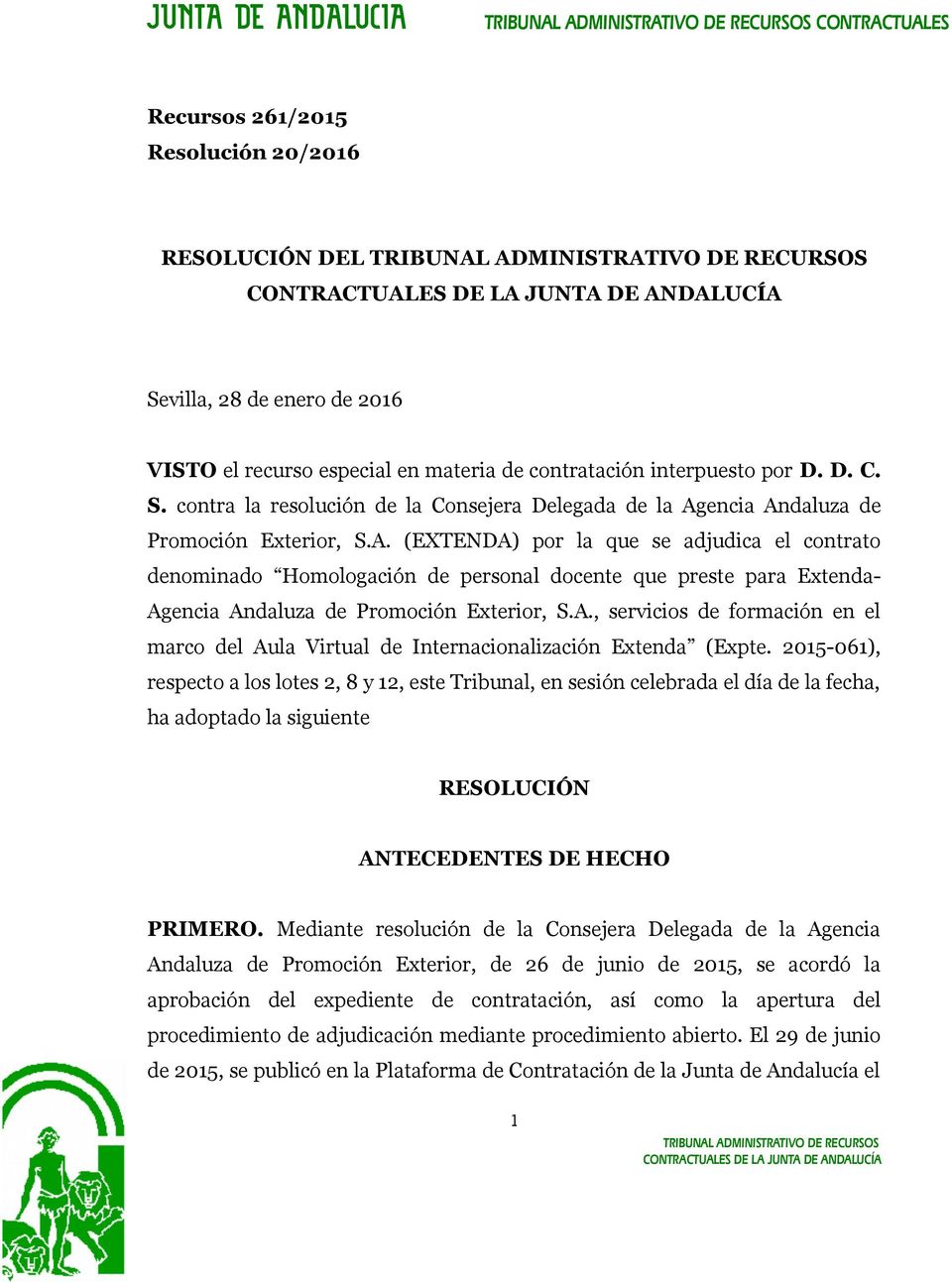2015-061), respecto a los lotes 2, 8 y 12, este Tribunal, en sesión celebrada el día de la fecha, ha adoptado la siguiente RESOLUCIÓN ANTECEDENTES DE HECHO PRIMERO.