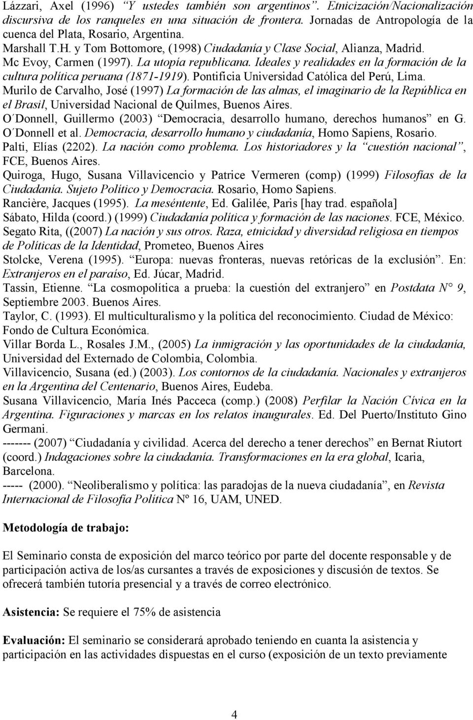 Ideales y realidades en la formación de la cultura política peruana (1871-1919). Pontificia Universidad Católica del Perú, Lima.