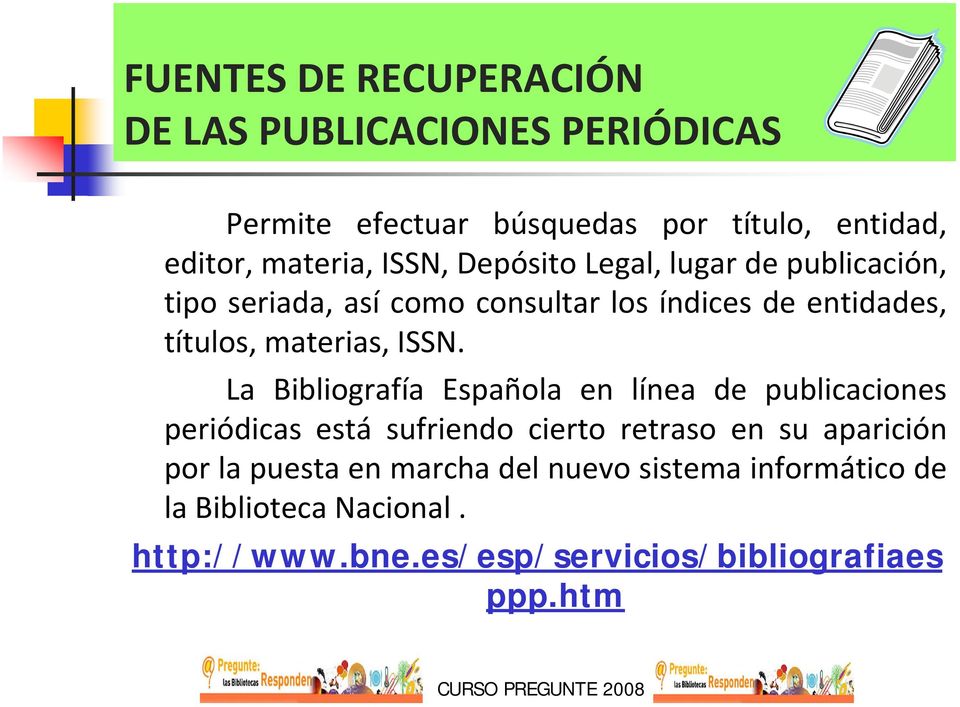 La Bibliografía Española en línea de publicaciones periódicas está sufriendo cierto retraso en su aparición