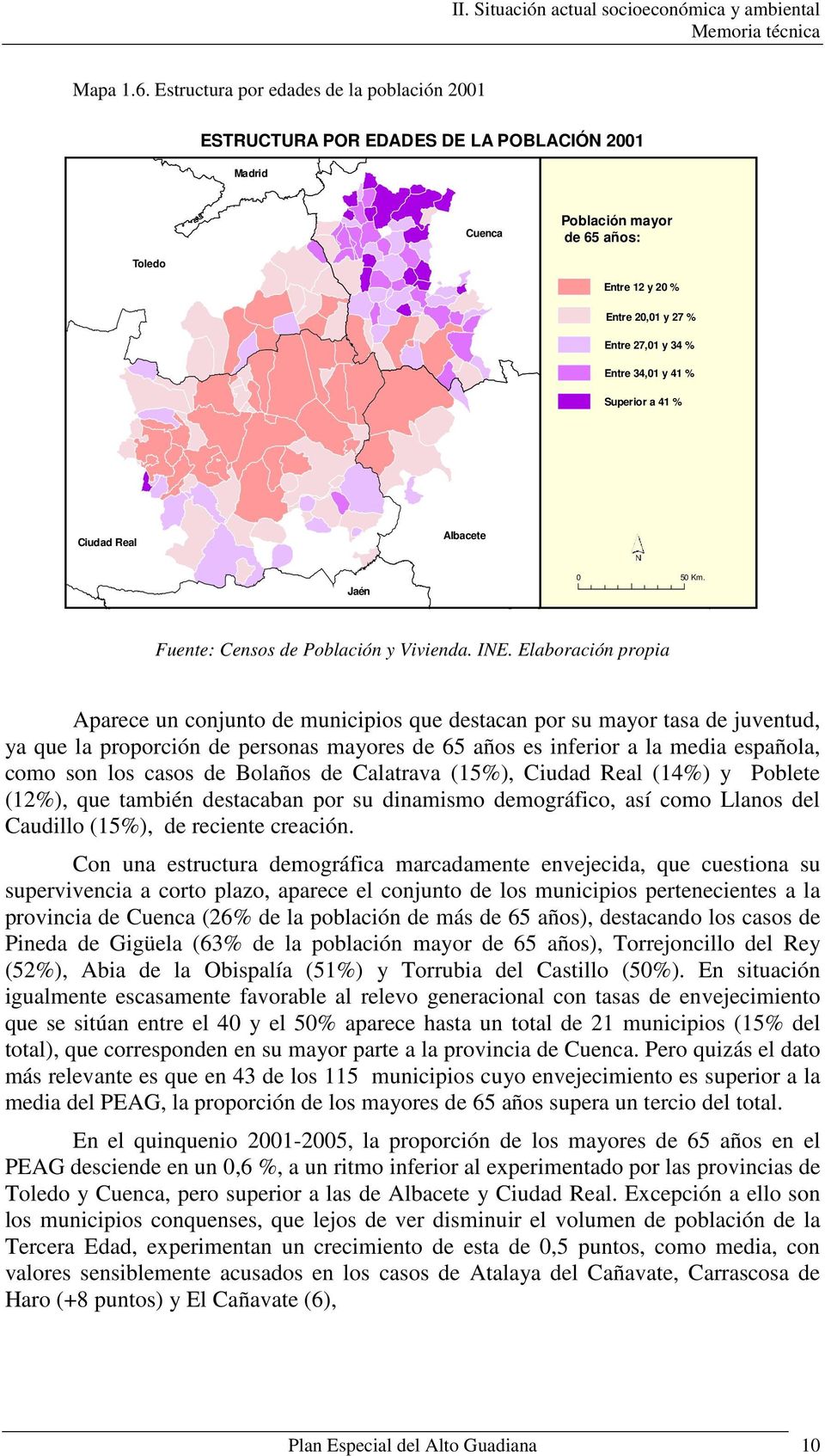 34,01 y 41 % Superior a 41 % Ciudad Real Albacete Jaén 0 50 Km. Fuente: Censos de Población y Vivienda. INE.