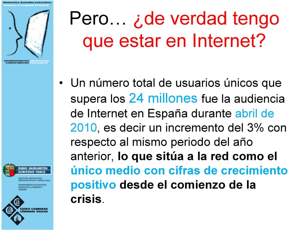 Internet en España durante abril de 2010, es decir un incremento del 3% con respecto al