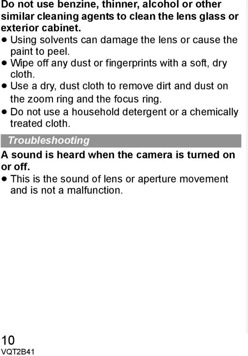 Use a dry, dust cloth to remove dirt and dust on the zoom ring and the focus ring.