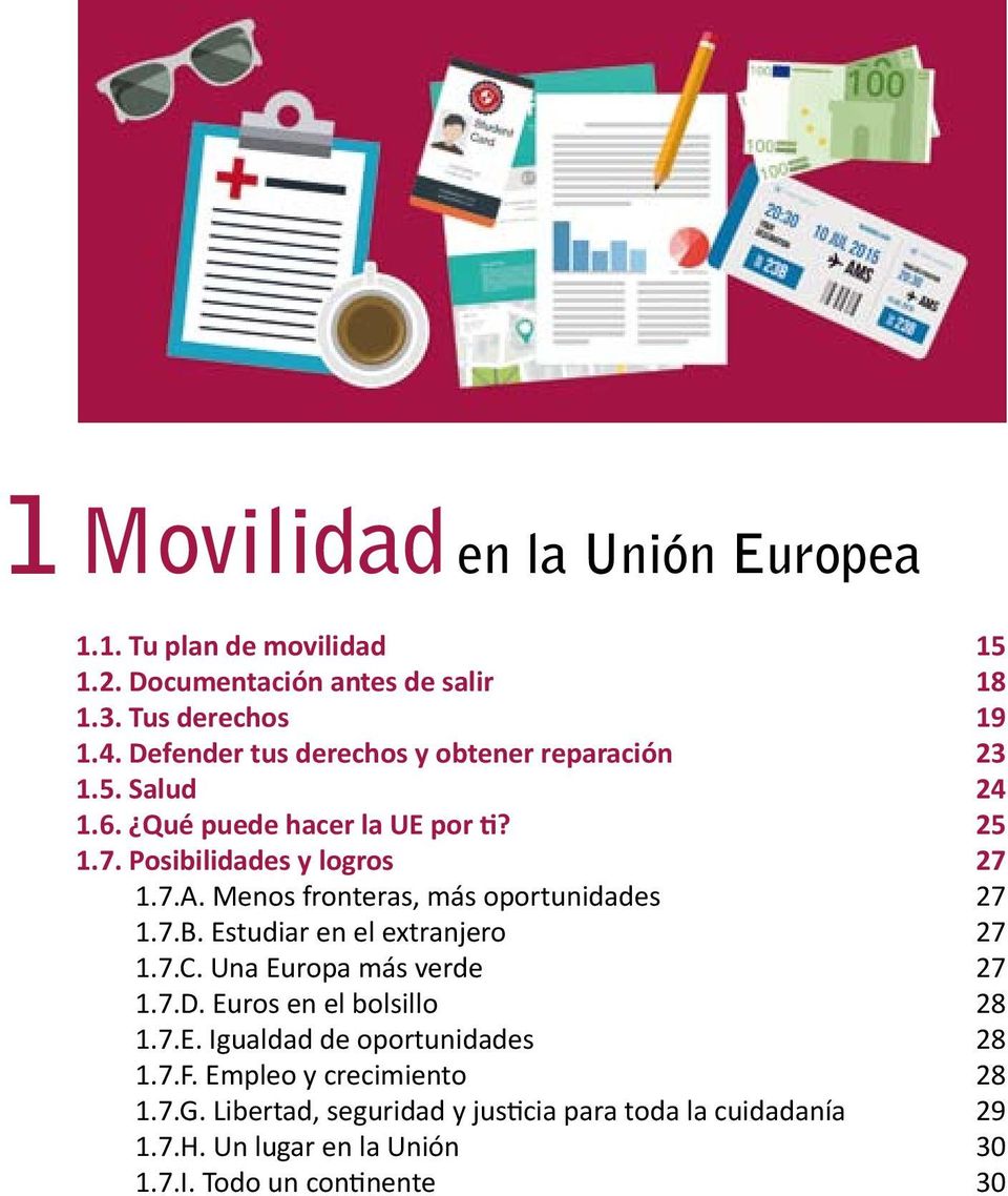Menos fronteras, más oportunidades 1.7.B. Estudiar en el extranjero 1.7.C. Una Europa más verde 1.7.D. Euros en el bolsillo 1.7.E. Igualdad de oportunidades 1.