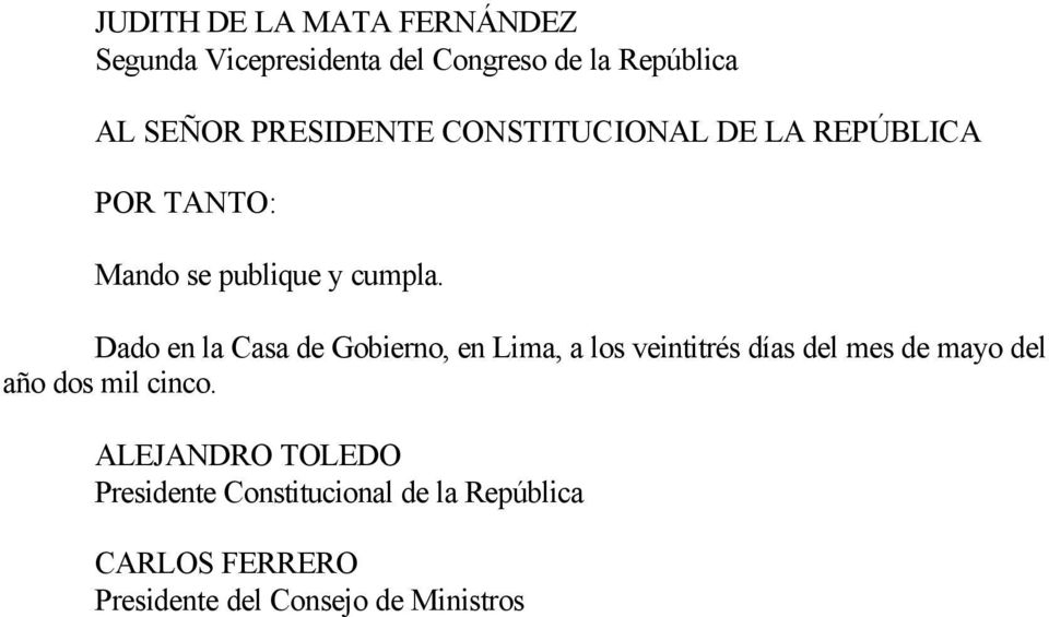 Dado en la Casa de Gobierno, en Lima, a los veintitrés días del mes de mayo del año dos mil