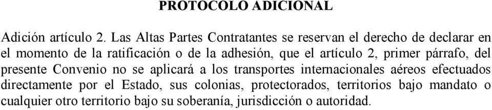 adhesión, que el artículo 2, primer párrafo, del presente Convenio no se aplicará a los transportes