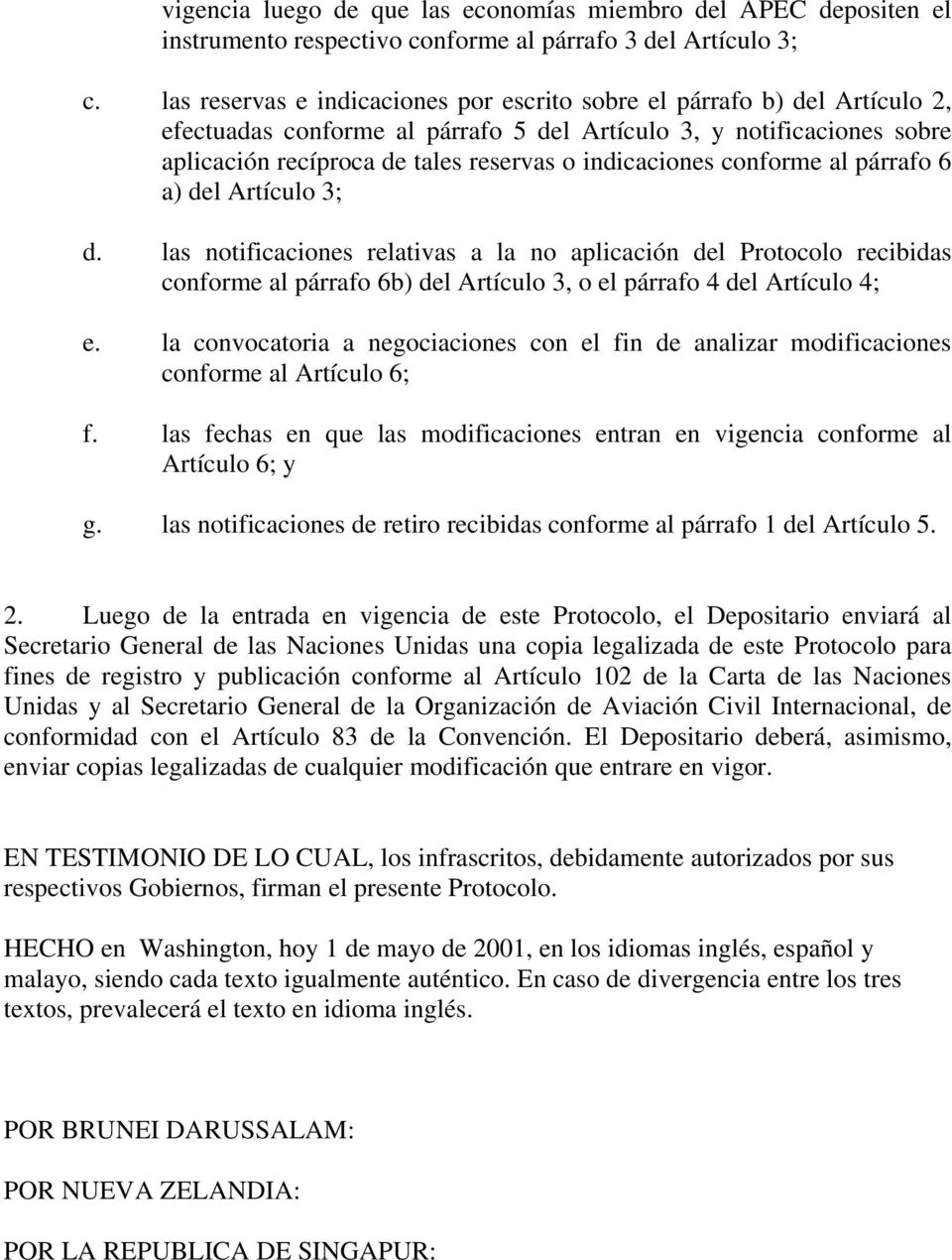 indicaciones conforme al párrafo 6 a) del Artículo 3; d.