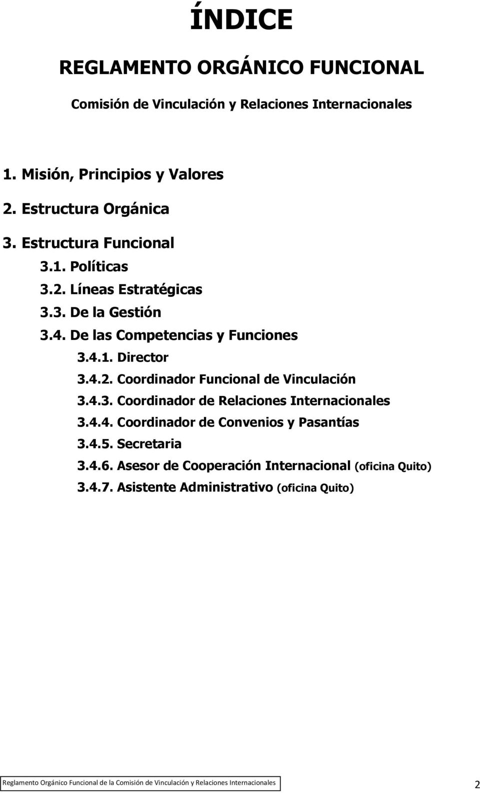De las Competencias y Funciones 3.4.1. Director 3.4.2. Coordinador Funcional de Vinculación 3.4.3. Coordinador de Relaciones Internacionales 3.