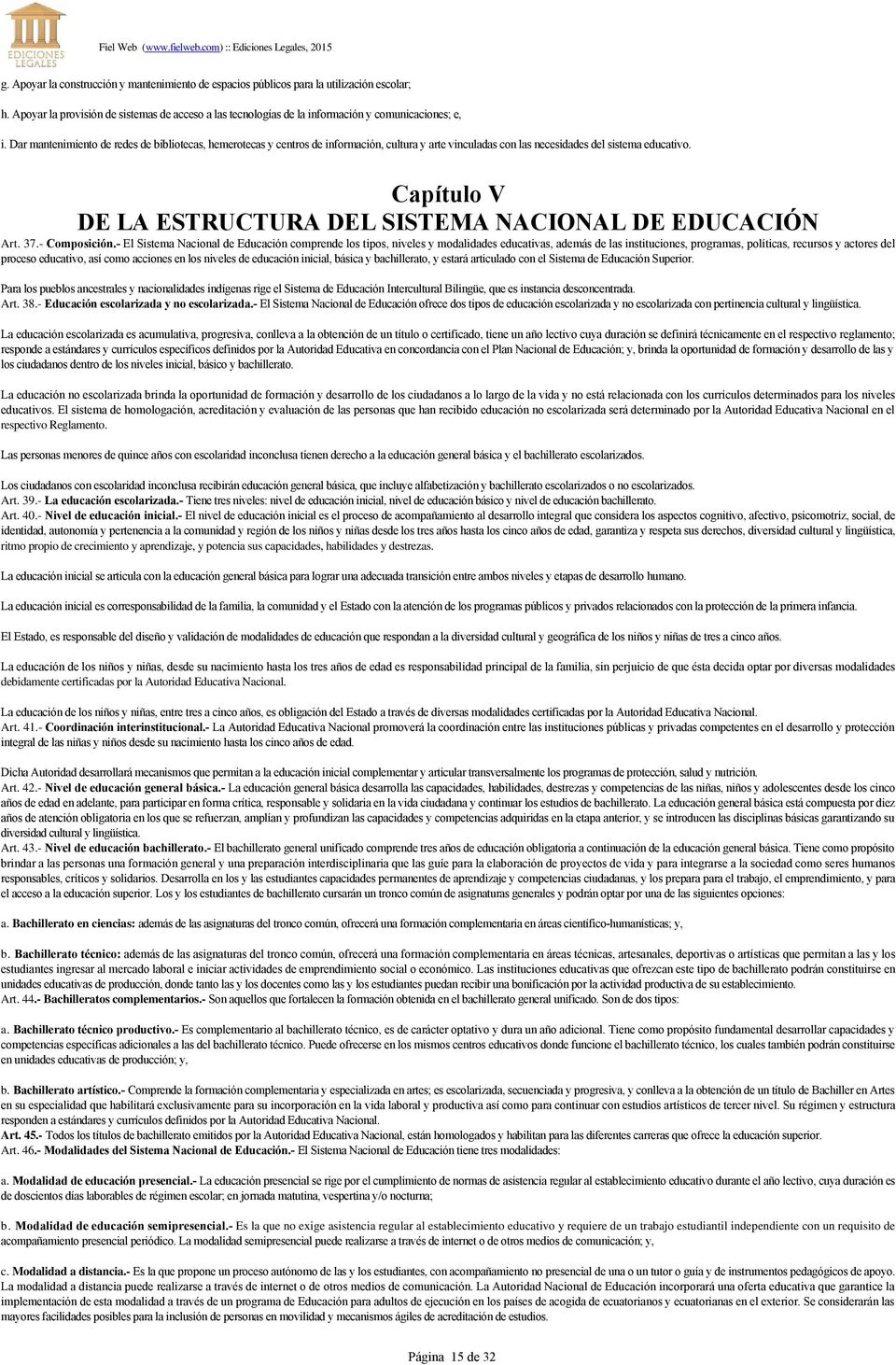 Capítulo V DE LA ESTRUCTURA DEL SISTEMA NACIONAL DE EDUCACIÓN Art. 37.- Composición.