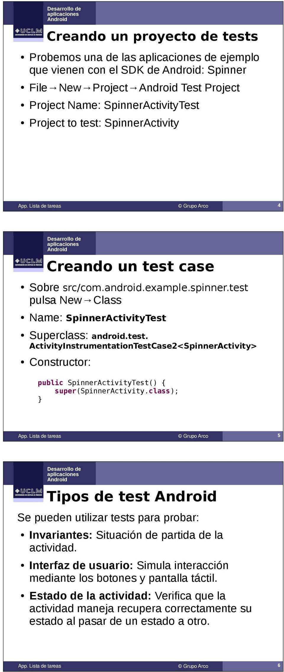class); App. Lista de tareas 5 Tipos de test Se pueden utilizar tests para probar: Invariantes: Situación de partida de la actividad.