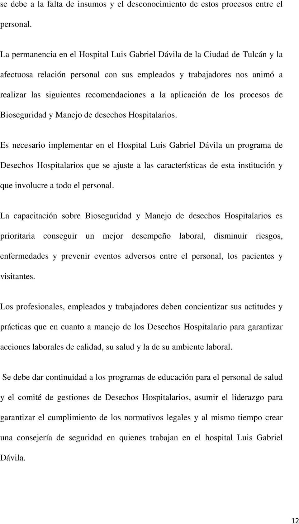 aplicación de los procesos de Bioseguridad y Manejo de desechos Hospitalarios.