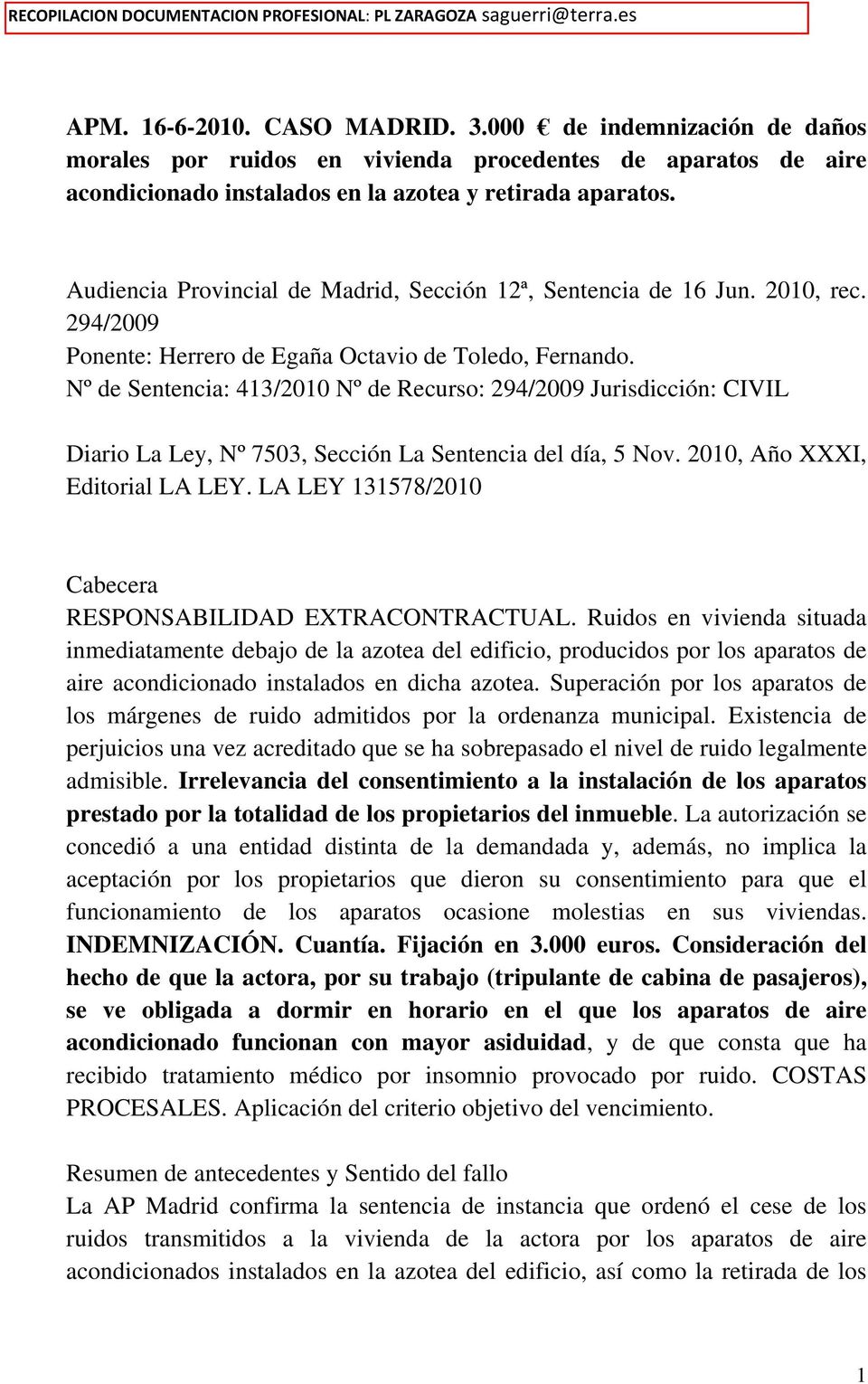 Audiencia Provincial de Madrid, Sección 12ª, Sentencia de 16 Jun. 2010, rec. 294/2009 Ponente: Herrero de Egaña Octavio de Toledo, Fernando.