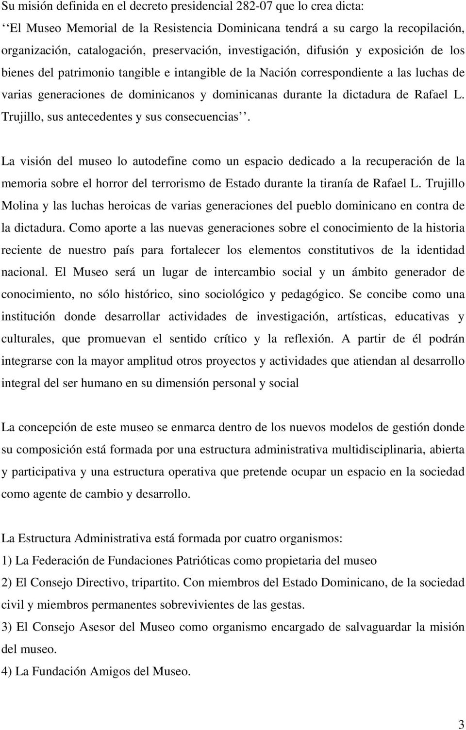 dictadura de Rafael L. Trujillo, sus antecedentes y sus consecuencias.