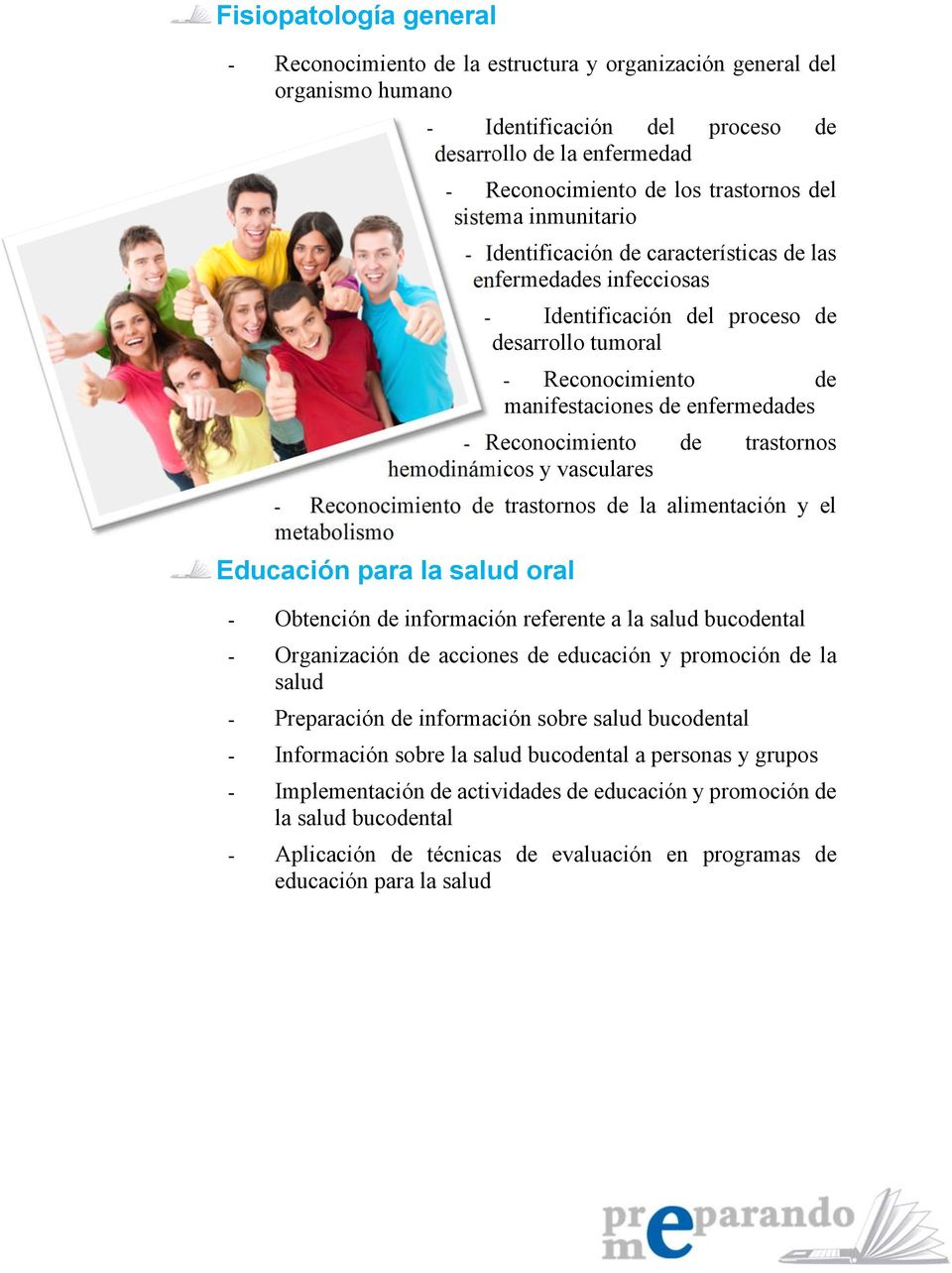 Reconocimiento de trastornos hemodinámicos y vasculares - Reconocimiento de trastornos de la alimentación y el metabolismo Educación para la salud oral - Obtención de información referente a la salud
