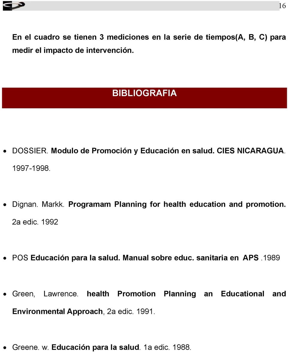 Programam Planning for health education and promotion. 2a edic. 1992 POS Educación para la salud. Manual sobre educ.