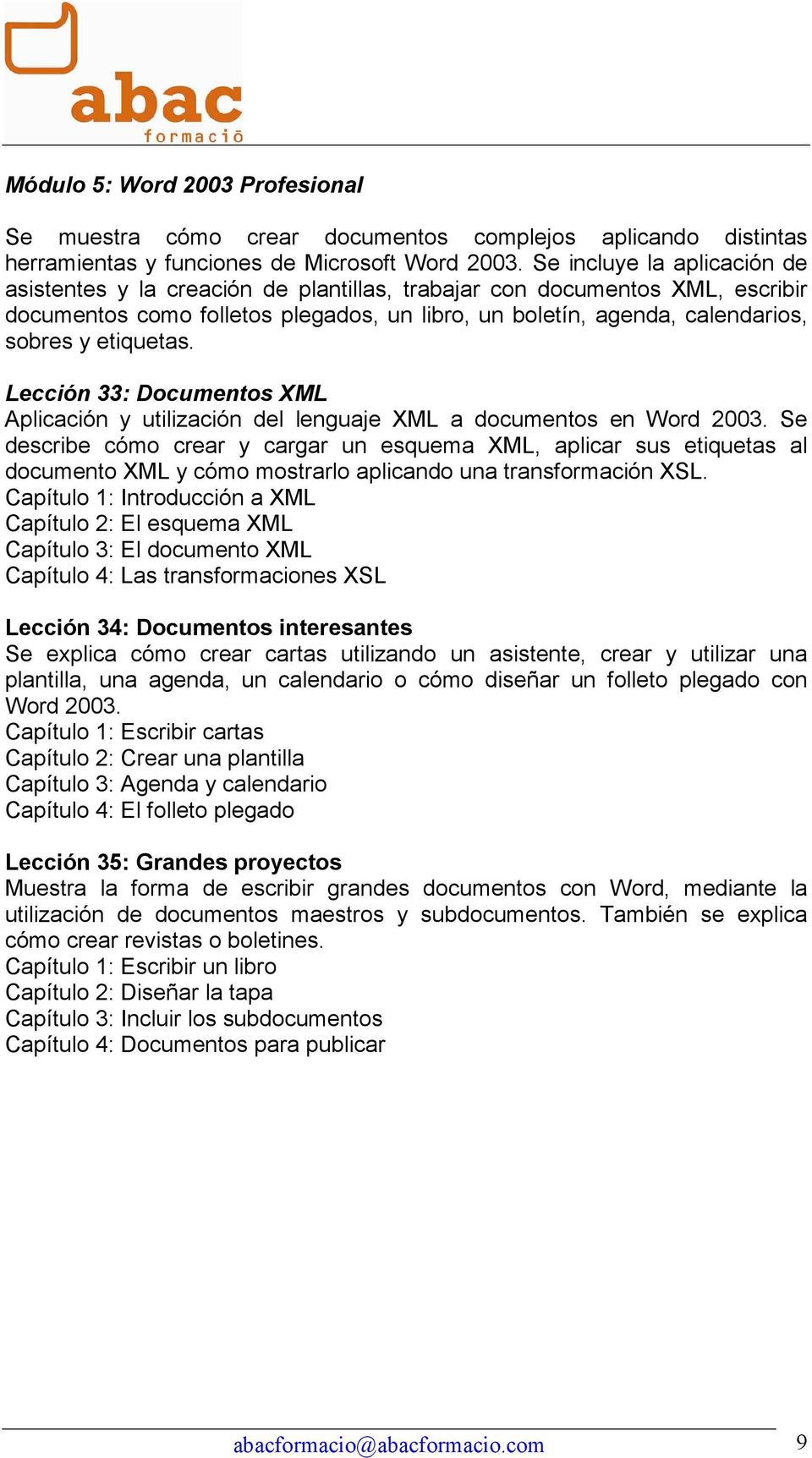etiquetas. Lección 33: Documentos XML Aplicación y utilización del lenguaje XML a documentos en Word 2003.