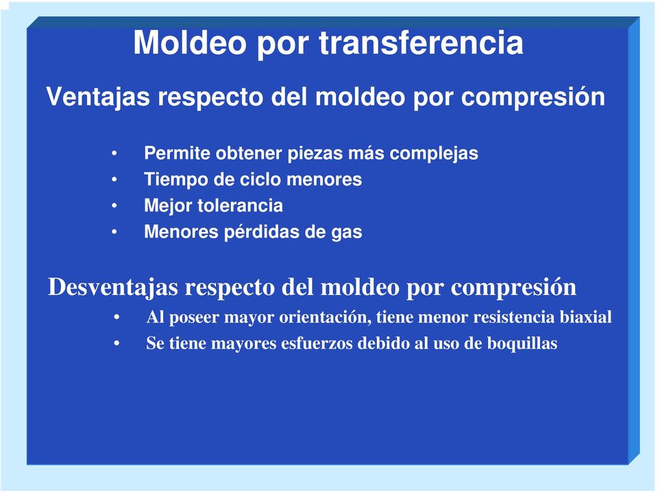 pérdidas de gas Desventajas respecto del moldeo por compresión Al poseer mayor