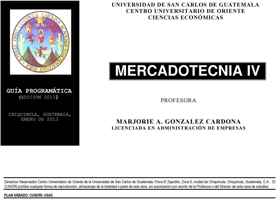 GONZALEZ CARDONA LICENCIADA EN ADMINISTRACIÓN DE EMPRESAS Derechos Reservados Centro Universitario de Oriente de la Universidad de San Carlos de Guatemala; Finca