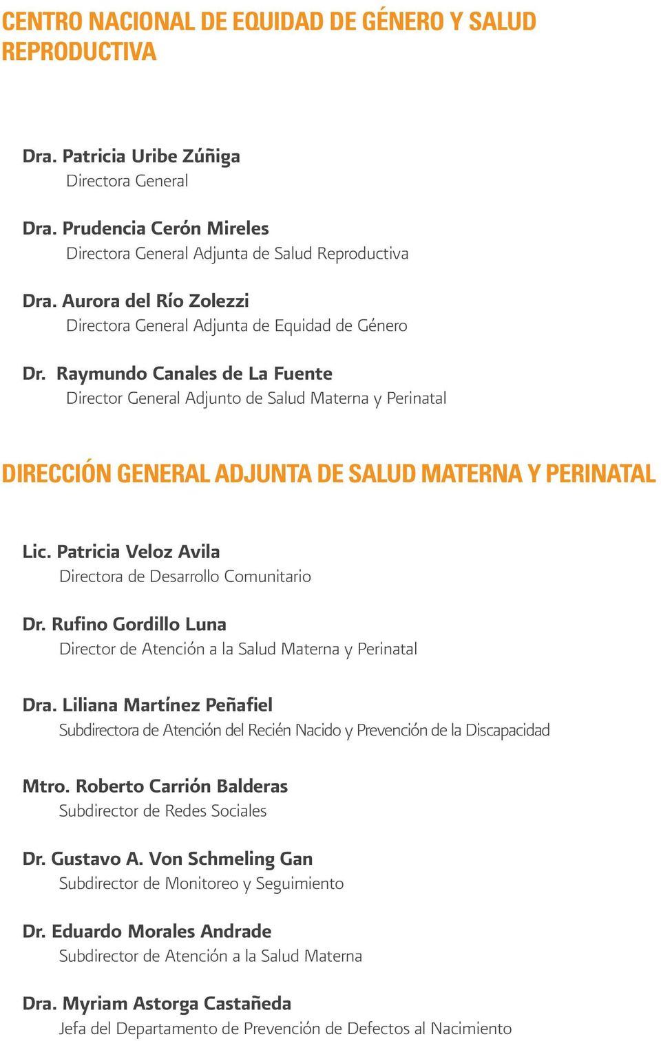 Raymundo Canales de La Fuente Director General Adjunto de Salud Materna y Perinatal Dirección General Adjunta de Salud Materna y Perinatal Lic.