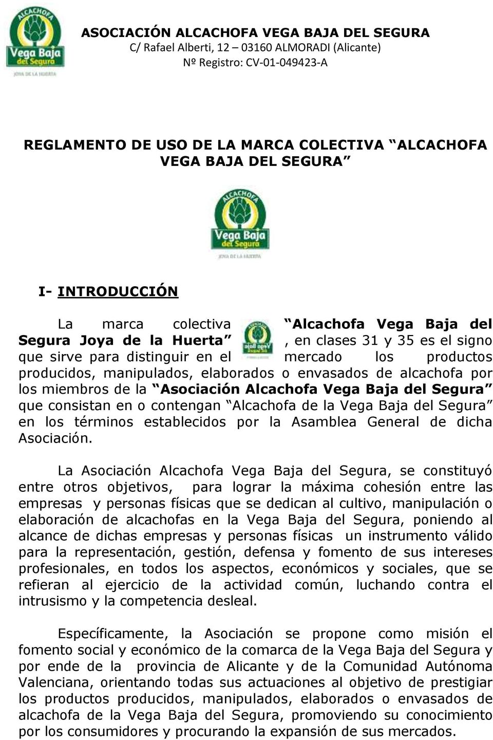 Alcachofa de la Vega Baja del Segura en los términos establecidos por la Asamblea General de dicha Asociación.